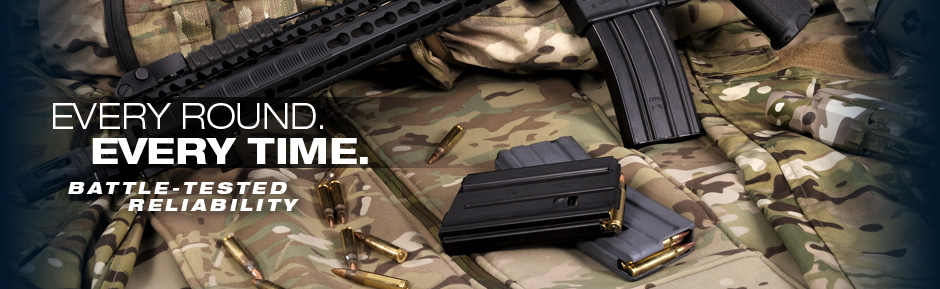 EVERY ROUND. EVERY TIME. BATTLE-TESTED RELIABILITY